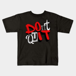 Don't Quit Kids T-Shirt